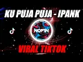 Download Lagu KUPUJA - PUJA (IPANK) DJ REMIX NOFIN ASIA FULL BASS
