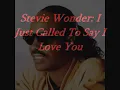 Stevie Wonder I Just Called To Say I Love You