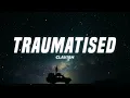 Clavish - Traumatised (Lyrics)