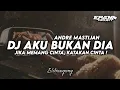 Download Lagu DJ AKU BUKAN DIA - ANDRE MASTIJAN • JIKA MEMANG CINTA KATAKAN CINTA BOOTLEG !