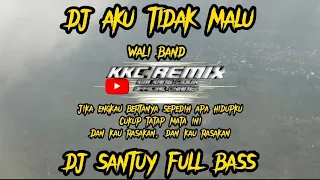 Download DJ Jika engkau bertanya sepedih apa hidupku DJ AKU TIDAK MALU WALI BAND SANTUY FULL BASS MP3