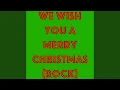 We Wish You A Merry Christmas (Rock)