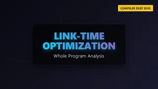 Link-Time Optimization Explained Whole Program Analysis