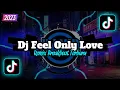 Lagu DJ FEEL ONLY LOVE BREAKBEAT TIKTOK FYP VIRAL NEW 2023