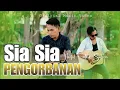 Lagu SIA SIA PENGORBANAN - NAUFAL ( OFFICIAL MUSIC VIDEO ) Lagu Pop Melayu Terbaru 2025 lagu Patah Hati