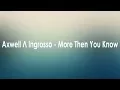 Download Lagu Axwell Λ Ingrosso - More Then You Know [Lyric]