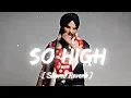 So high - #sidhu [ Slowed reverb ] LO-FI PUNJABI song