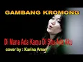 Dimana Ada Kamu Di Situ Ada Aku - gambang kromong - cover by : Karina Amoy