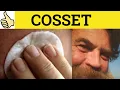 Cosset Meaning - Cosseted Examples