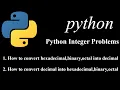 How to convert hexadecimal binary octal to decimal vice versa Python Integer Problems Q 1