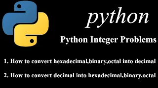 How to convert hexadecimal binary octal to decimal vice versa Python Integer Problems Q 1