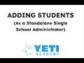Adding Students Standalone Single School Administrator