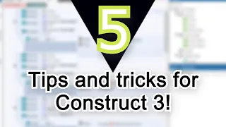 Five tips and tricks for Construct 3