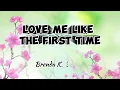 Brenda K. Starr - LOVE ME LIKE THE FIRST TIME ( Lyrics )