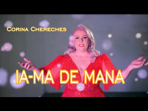 Download MP3 Corina Chereches -  Ia-ma de mana  (Official Video)