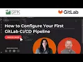How to Configure Your First GitLab Pipeline