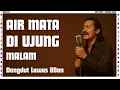 Download Lagu Air Mata Di Ujung Malam | 10 Lagu Dangdut Lawas Paling Menyentuh Hati