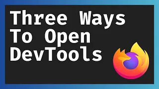 Three Ways To Open The Firefox DevTools