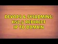 DevOps SysAdmins IIS7 5 redirect IP to domain