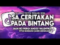 Lagu DJ JAUH KO PERGI - SA CERITAKAN PADA BINTANG BINTANG STYLE KONDANG VIRAL TIKTOK FULL SONG TERBARU