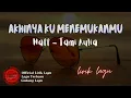 Download Lagu Naff - Akhinya Ku Menemukanmu lirik || Akhinya Ku Menemukanmu - Naff Lyrics (CoverTami Aulia)