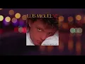 Download Lagu Luis Miguel - Ahora Te Puedes Marchar (Video Con Letra)