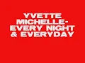 YVETTE MICHELLE-EVERY NIGHT & EVERYDAY