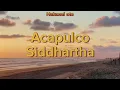 Acapulco - Siddhartha Ft. Emmanuel Horvilleur (Letra)