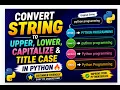 Convert String to Upper Lower Capitalize Title Case in Python
