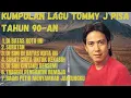 Download Lagu KUMPULAN LAGU LAWAS || TOMMY J PISA