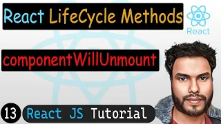 componentWillUnmount in React React JS Tutorial