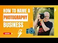 The Perfect Name for Your Photography Business