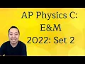 2022 AP Physics C E M Free Response Set 2
