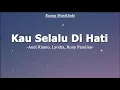 Andi Rianto, Lyodra, Rony Parulian - Kau Selalu Di Hati (Lirik Lagu)