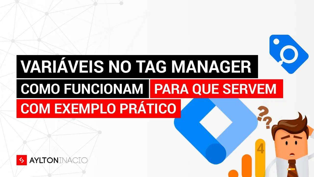 O QUE É VARIÁVEL NO TAG MANAGER (GTM) E COMO FUNCIONA NA PRÁTICA