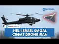 Download Lagu Kalah Cepat, Helikopter Israel Gagal Cegat Drone Canggih Iran Shahed-136 di Langit Eilat