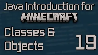 Java Introduction for Minecraft Modding 2023 - 19 Classes Objects