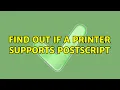 Find out if a printer supports postscript