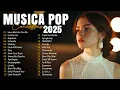 Lagu Musicas Internacionais Mais Tocadas 2025 💗Top 100 Acustico Músicas Internacionais Pop 💗