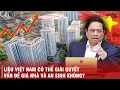 Download Lagu NGĂN CHẶN BONG BÓNG EVERGRANDE - VIỆT NAM CÓ THỂ BIẾN GIẤC MƠ AN CƯ THÀNH HIỆN THỰC NHƯ SINGAPORE