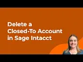 How to Delete a Closed-To Account in Sage Intacct