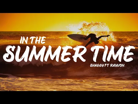 Download MP3 Shaggy Ft Rayvon - In The Summertime (Lyrics)