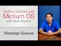 Message Queues Getting Started with Micrium OS