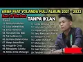 ARIEF FEET YOLANDA FULL ALBUM 2021 - 2022 | REMBULAN MALAM - SATU HATI SAMPAI MATI - EMAS HANTARAN