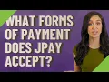 What forms of payment does JPay accept