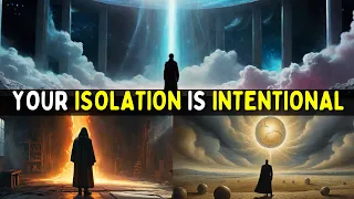 Why the Universe Isolate its Chosen Ones