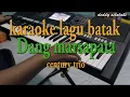 Download Lagu DANG MARSAPATA [KARAOKE LAGU BATAK] CENTURY TRIO