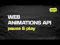 Intro to Web Animations API pause play