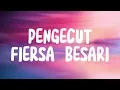 PENGECUT - FIERSA BESARI (LIRIK)