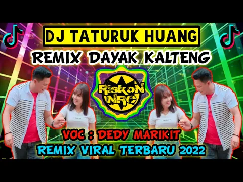 Download MP3 DJ TATURUK HUANG REMIX DAYAK KALTENG TERBARU !!! VIRAL TIK TOK